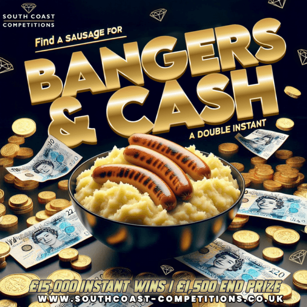 BANGERS AND CASH: £15,000 INSTANT WINS, £1,500 END DRAW